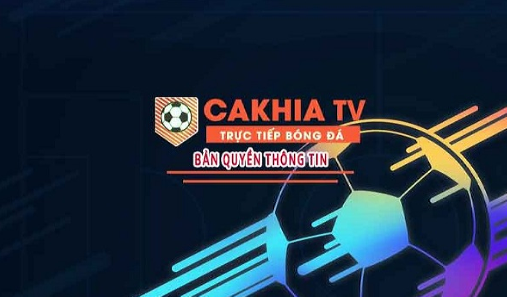 Cakhia TV: Nơi hội tụ những trận cầu đỉnh cao, thỏa mãn đam mê bóng đá của người hâm mộ
