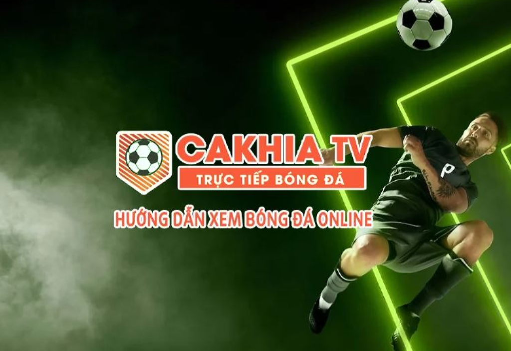 Cakhia Live: Mang đến nhiều trải nghiệm thú vị cho người hâm mộ bóng đá